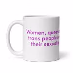 Women and queer people own their sexuality - Cliff Media White Mug