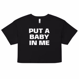 Put a Baby in me Crop Top