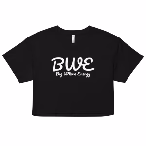 Big Whore Energy Crop Top